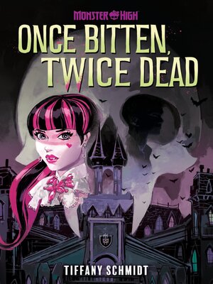 cover image of Once Bitten, Twice Dead (A Monster High YA Novel)